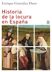 Historia de la locura en España - Enrique González Duro - E-Book