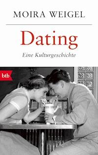 Dating - Moira Weigel - E-Book
