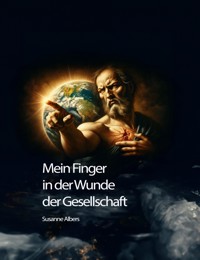 Mein Finger in der Wunde der Gesellschaft - Susanne Albers - E-Book