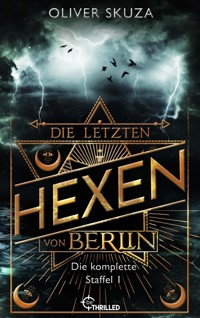 Die letzten Hexen von Berlin - Sammelband - Oliver Skuza - E-Book