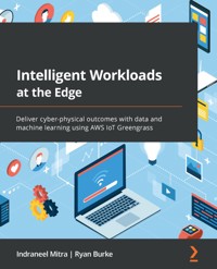 Intelligent Workloads at the Edge - Indraneel Mitra - E-Book