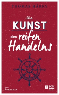 Die Kunst des reifen Handelns - Thomas Härry - E-Book