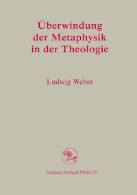 Überwindung der Metaphysik in der Theologie - Ludwig Weber - E-Book