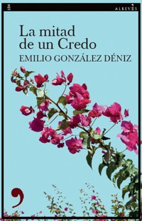 La mitad de un credo - Emilio González Déniz - E-Book