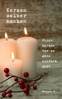 Kerzen selber machen - Mareike W. - E-Book