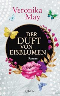 Der Duft von Eisblumen - Veronika May - E-Book