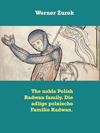 The noble Polish Radwan family. Die adlige polnische Familie Radwan. - Werner Zurek - E-Book
