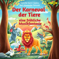 Kinder lernen Klassik kennen, Folge 1: Der Karneval der Tiere, eine fröhliche Musikfantasie (ungekürzt) - Camille Saint-Saëns - Hörbuch