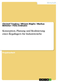 Konzeption, Planung und Realisierung eines Regallagers für Industriesiebe - Christof Trepkau - E-Book