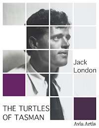 The Turtles of Tasman - Jack  London - E-Book
