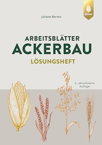 Arbeitsblätter Ackerbau. Lösungen - Juliane Barten - E-Book