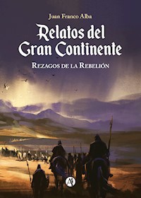 Relatos del Gran Continente - Juan Franco Alba - E-Book