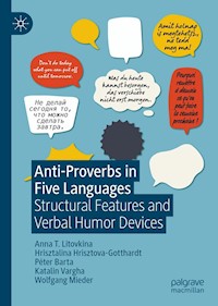 Anti-Proverbs in Five Languages - Anna T. Litovkina - E-Book