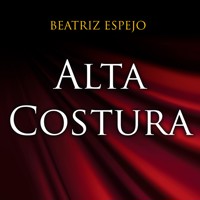 Alta costura - Beatriz Espejo - Hörbuch