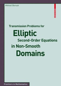 Transmission Problems for Elliptic Second-Order Equations in Non-Smooth Domains - Mikhail Borsuk - E-Book