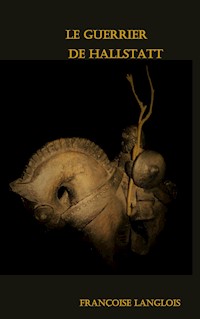 Le Guerrier de Hallstatt - Françoise Langlois - E-Book