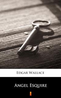 Angel Esquire - Edgar Wallace - E-Book