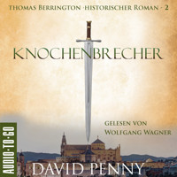 Knochenbrecher - Thomas Berrington Historischer Kriminalroman, Band 2 (ungekürzt) - David Penny - Hörbuch