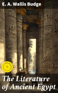 The Literature of Ancient Egypt - E. A. Wallis Budge - E-Book