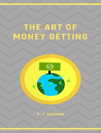 The Art of Money Getting - P. T. Barnum - E-Book