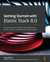 Getting Started with Elastic Stack 8.0 - Asjad Athick - E-Book