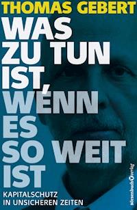 Was zu tun ist, wenn es so weit ist - Thomas Gebert - E-Book