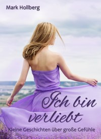 Ich bin verliebt - Mark Hollberg - E-Book