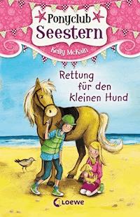 Ponyclub Seestern (Band 1) – Rettung für den kleinen Hund - Kelly McKain - E-Book