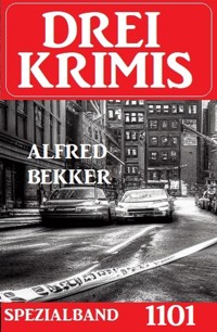 Drei Krimis Spezialband 1101 - Alfred Bekker - E-Book