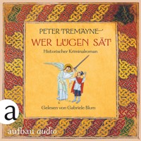 Wer Lügen sät - Schwester Fidelma ermittelt, Band 30 (Ungekürzt) - Peter Tremayne - Hörbuch