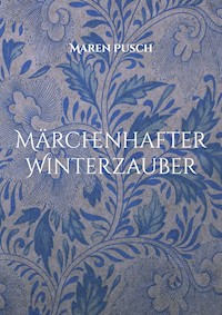 Märchenhafter Winterzauber - Maren Pusch - E-Book
