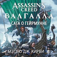Assassin's Creed. Валгалла. Сага о Гейрмунне - Мэтью Дж. Кирби - Hörbuch