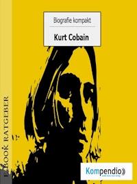 Biografie kompakt - Kurt Cobain - Adam White - E-Book