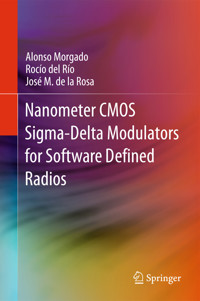 Nanometer CMOS Sigma-Delta Modulators for Software Defined Radio - Alonso Morgado - E-Book