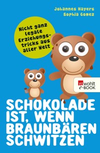 Schokolade ist, wenn Braunbären schwitzen - Johannes Hayers - E-Book