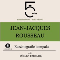 Jean-Jacques Rousseau: Kurzbiografie kompakt - 5 Minuten - Hörbuch