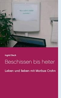 Beschissen bis heiter - Ingrid Beck - E-Book
