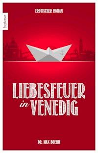 Liebesfeuer in Venedig - Dr. Max Boehm - E-Book