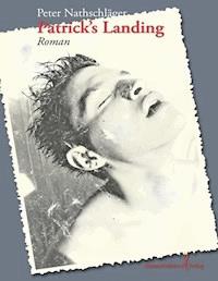 Patrick's Landing - Nathschläger Peter - E-Book