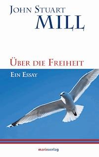 Über die Freiheit - John Stuart Mill - E-Book