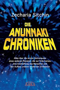 Die Anunnaki-Chroniken - Zecharia Sitchin - E-Book