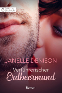 Verführerischer Erdbeermund - Janelle Denison - E-Book