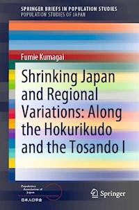 Shrinking Japan and Regional Variations: Along the Hokurikudo and the Tosando I - Fumie Kumagai - E-Book