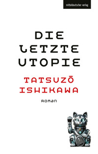 Die letzte Utopie - Tatsuzō Ishikawa - E-Book