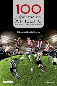 100 jugadores del Athletic - Eduardo Rodrigálvarez - E-Book