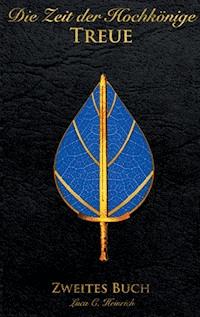 Die Zeit der Hochkönige - Treue - Zweites Buch - Luca C. Heinrich - E-Book
