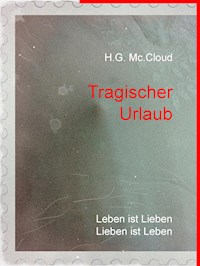 Tragischer Urlaub - . H.G. Mc.Cloud - E-Book