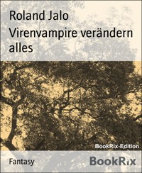 Virenvampire verändern alles - Roland Jalo - E-Book