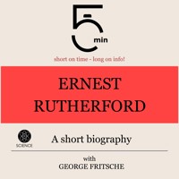 Ernest Rutherford: A short biography - 5 Minutes - Hörbuch