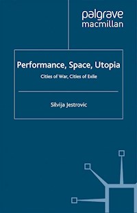 Performance, Space, Utopia - S. Jestrovic - E-Book